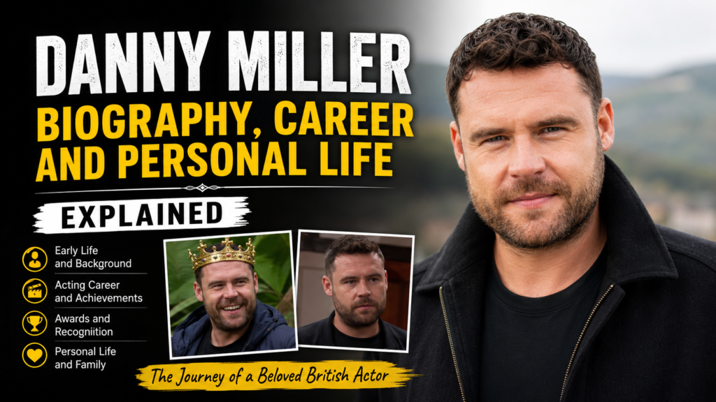 Danny Miller: Biography, Career and Personal Life Explained