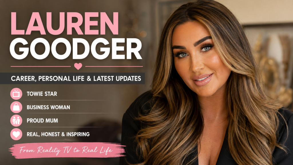 Lauren Goodger: Career, Personal Life and Latest Updates