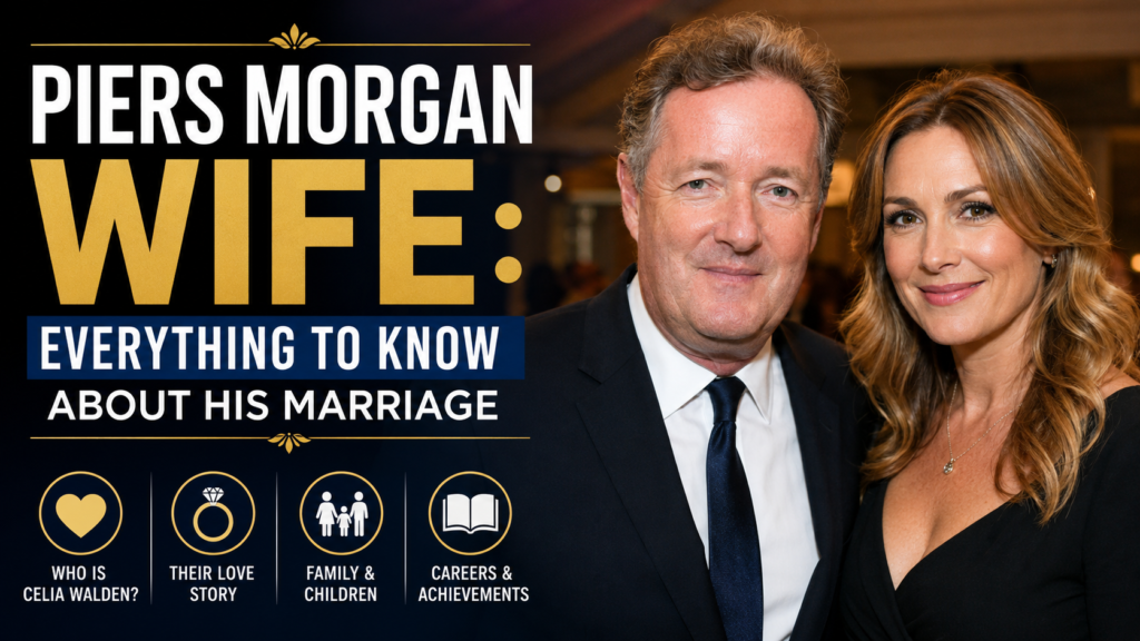 Piers Morgan Wife: Everything to Know About His Marriage