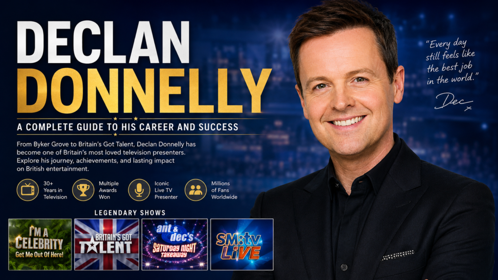 Declan Donnelly: A Complete Guide to His Career and Success