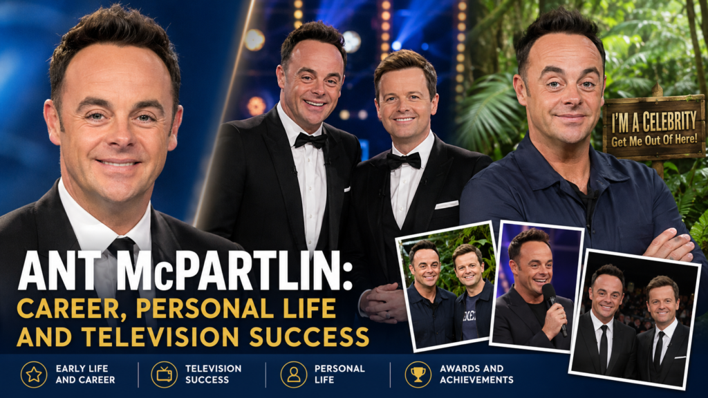 Ant McPartlin: Career, Personal Life and Television Success