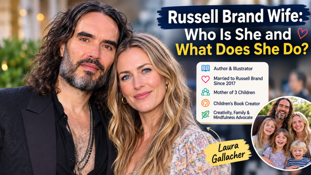 Russell Brand Wife: Who Is She and What Does She Do?