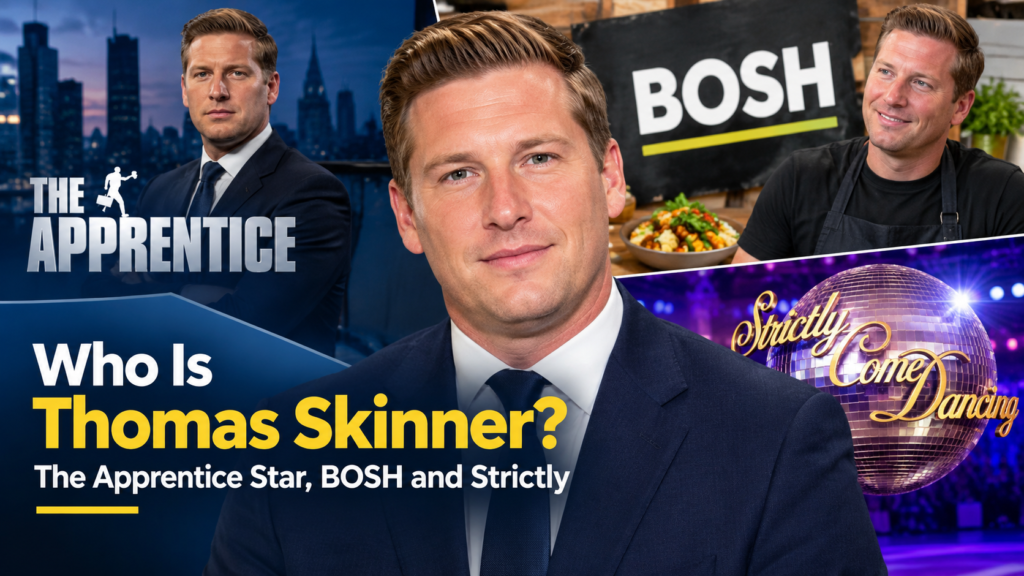 Who Is Thomas Skinner? The Apprentice Star, BOSH and Strictly